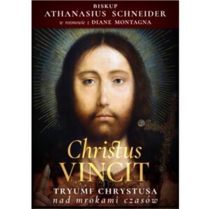 Christus Vincit. Tryumf Chrystusa nad mrokami czasów.