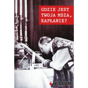 Gdzie jest twoja Msza, kapłanie?
