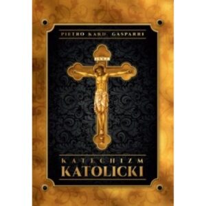 Katechizm Katolicki Pietro Kard. Gasparri